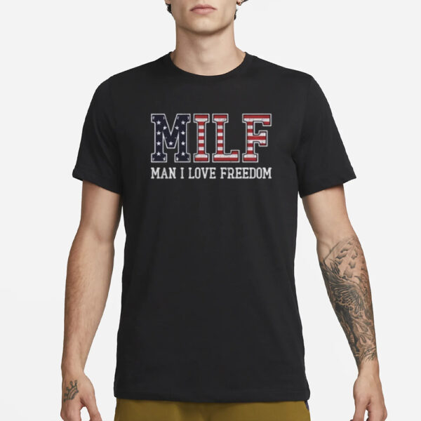 Man I Love Freedom Milf T-Shirt1