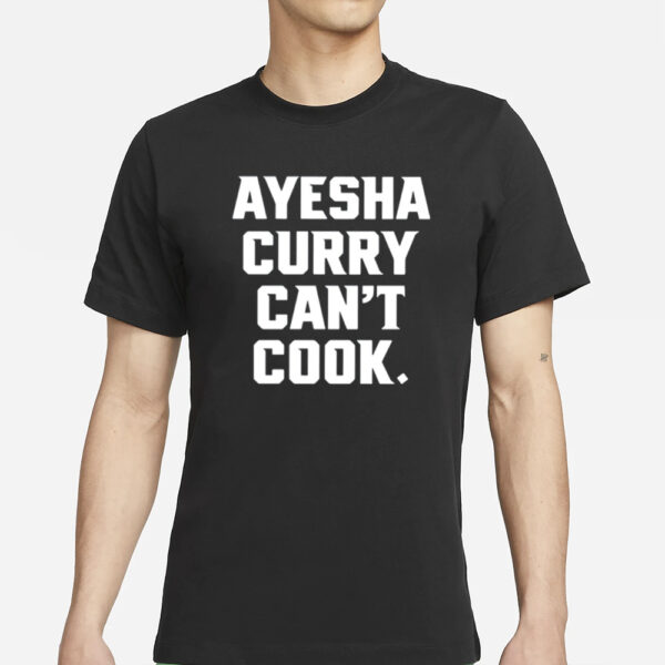 Stephencurry Wearing Ayesha Curry Can'T Cook T-Shirt