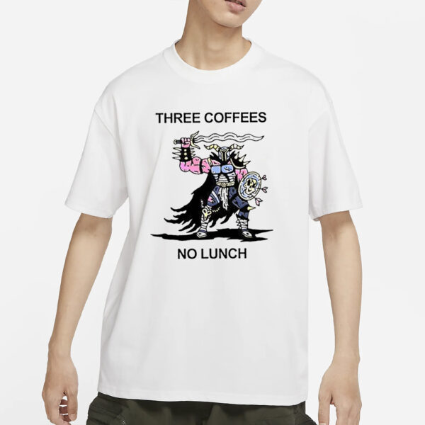 Three Coffees No Lunch T-Shirtsư