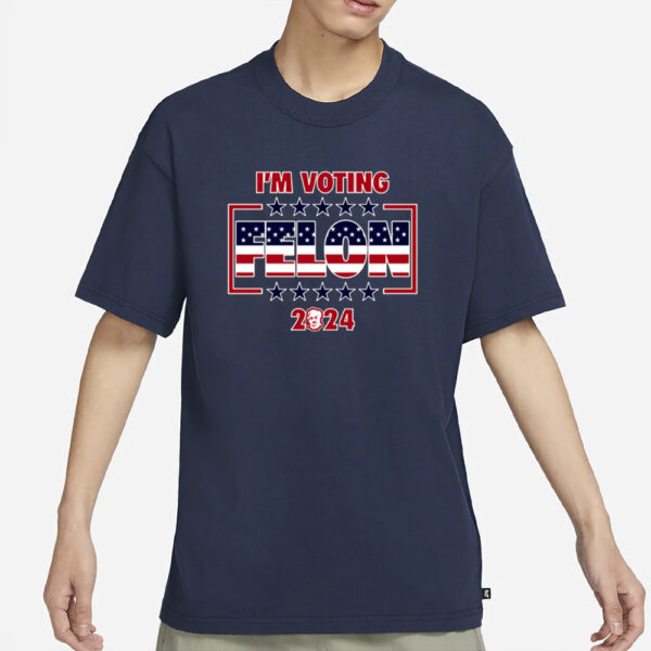 Trump I'M Voting Felon 2024 T-Shirt3