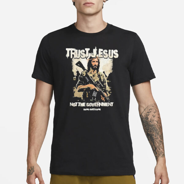 Trust Jesus Not The Government Hang Over Gang T-Shirt1