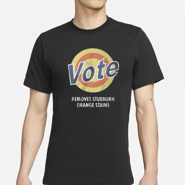 Vote Removes Stubborn Orange Stains T-Shirt