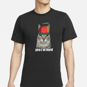 Yea Im Hard Cat T-Shirt