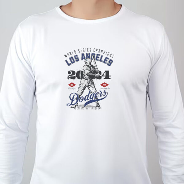 2024 La Dodgers World Series Champions Sweatshirt , T-Shirt , Hoodie , Long Sleeve T-Shirt