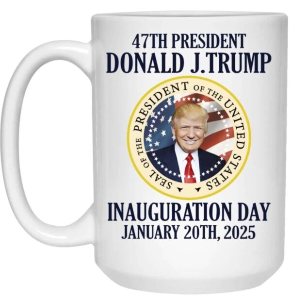 47Th President Donald Trump Inauguration Day January 20Th 2025 Coffee Mug