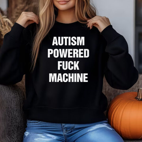 Autism Powered Fuck Machine Sweatshirt , T-Shirt , Hoodie , Long Sleeve T-Shirt3