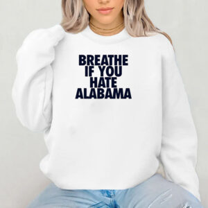 Breathe If You Hate Alabama T-shirt 2024