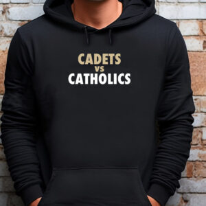 Cadets vs. Catholics Sweatshirt , T-shirt , Hoodie , Long Sleeve T-shirt