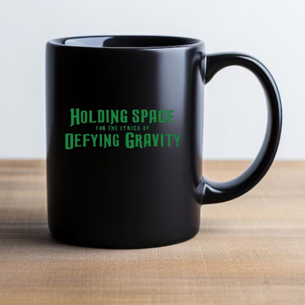 Holding Space For The Lyrics Of Defying Gravity Mug 20242