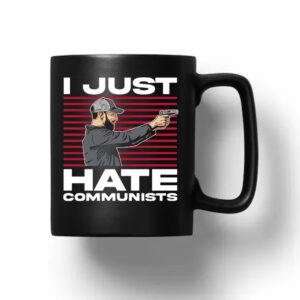 I Just Hate Communists Mug 20241