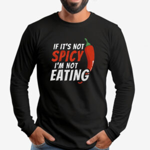 If It's Not Spicy I'm Not Eating Sweatshirt , T-shirt , Hoodie , Long Sleeve T-shirt2