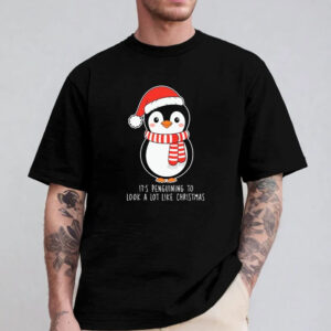 Its Penguining To Look A Lot Like Christmas 2024 Sweatshirt , Hoodie , T-shirt , Long Sleeve T-shirt