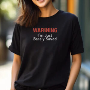 Keith Foskey Warning I’m Just Barely Saved T-Shirt 2024