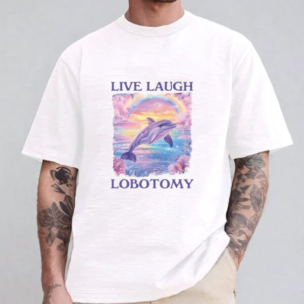 Live Laugh Lobotomy Sweatshirt , Hoodie , T-Shirt , Long Sleeve T-Shirt1