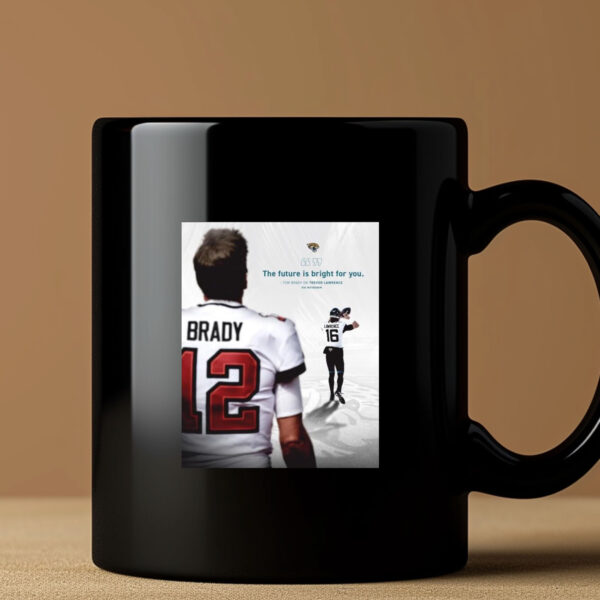 Poster Nfl Football 2024 Jacksonville Jaguars The Future Is Bright For You Tom Brady On Trevor Lawrence Mug3