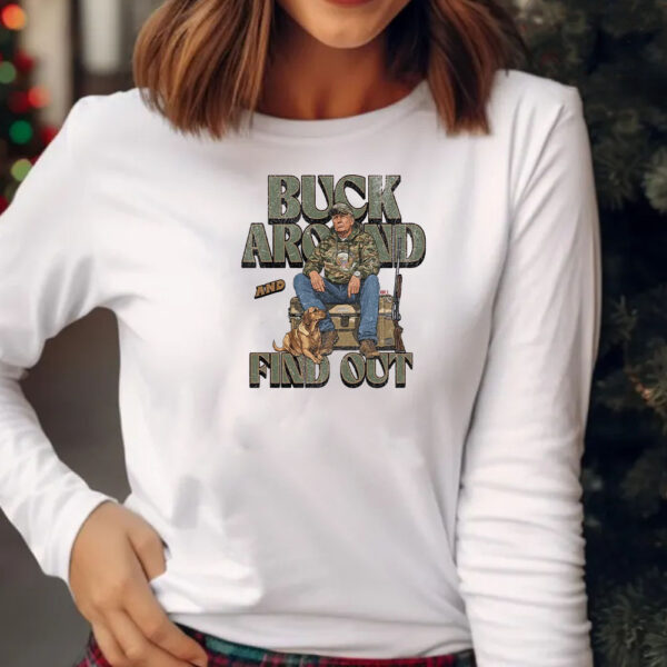 Trump Buck Around And Find Out Sweatshirt , Hoodie , T-Shirt , Long Sleeve T-Shirt2