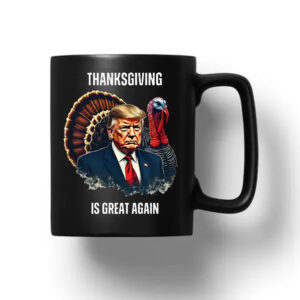 Trump Thanksgiving Is Great Again Mug 20241