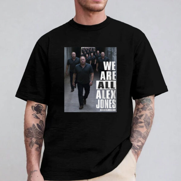 We Are All Alex Jones Sweatshirt , Hoodie , T-Shirt , Long Sleeve T-Shirt